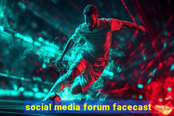 social media forum facecast